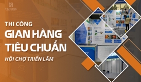 THI CÔNG GIAN HÀNG TIÊU CHUẨN HỘI CHỢ TRIỂN LÃM